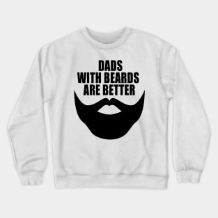 Dads with beards are better Crewneck Sweatshirt